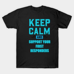 Copy of KEEP CALM AND SUPPORT YOUR FIRST RESPONDERS BLUE AND RED T-Shirt